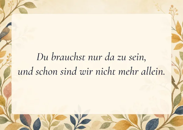 Spruchkarte: Du brauchst nur da zu sein,