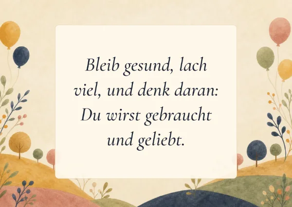 Spruchkarte: Bleib gesund, lach viel, und denk daran: Du wirst gebraucht und geliebt.
