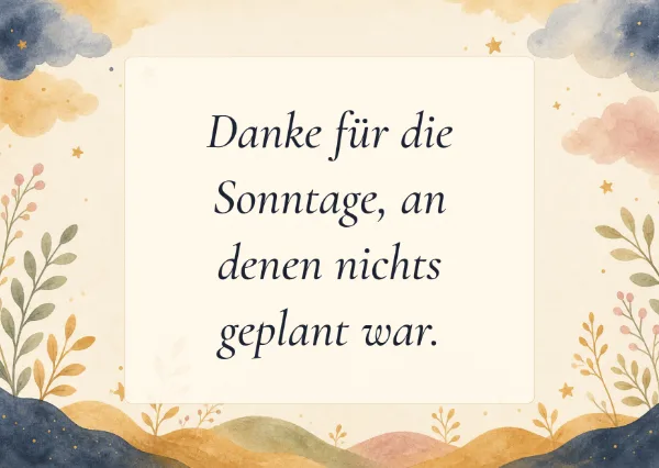 Spruchkarte: Danke für die Sonntage, an denen nichts geplant war.