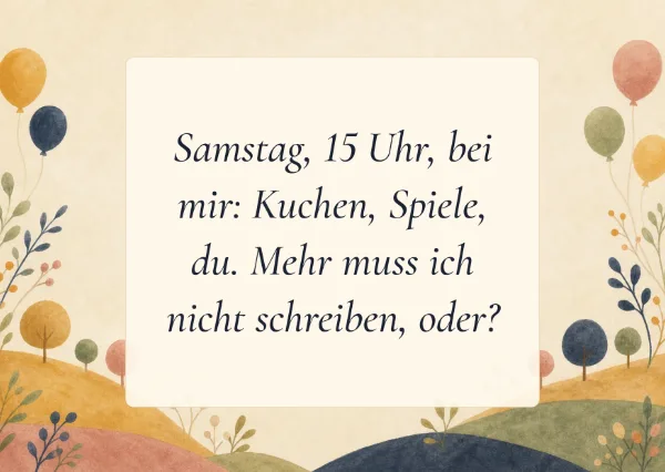 Spruchkarte: Samstag, 15 Uhr, bei mir: Kuchen, Spiele, du. Mehr muss ich nicht schreiben, oder?