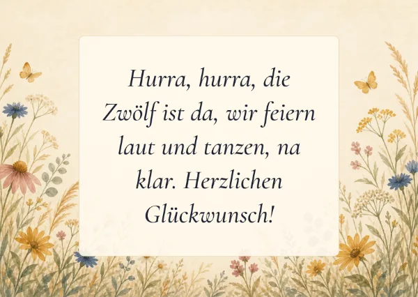 Spruchkarte: Hurra, hurra, die Zwölf ist da, wir feiern laut und tanzen, na klar. Herzlichen Glückwunsch!