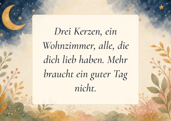 Spruchkarte: Drei Kerzen, ein Wohnzimmer, alle, die dich lieb haben. Mehr braucht ein guter Tag nicht.