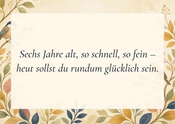 Spruchkarte: Sechs Jahre alt, so schnell, so fein –