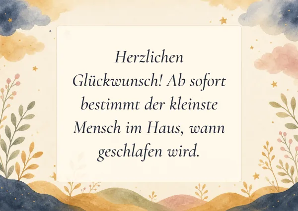 Spruchkarte: Herzlichen Glückwunsch! Ab sofort bestimmt der kleinste Mensch im Haus, wann geschlafen wird.