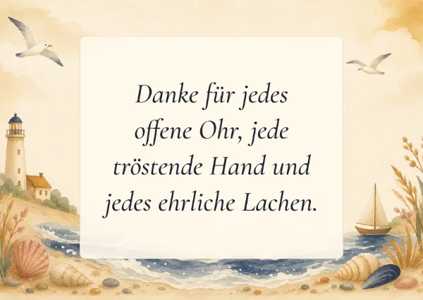 Spruchkarte: Danke für jedes offene Ohr, jede tröstende Hand und jedes ehrliche Lachen.