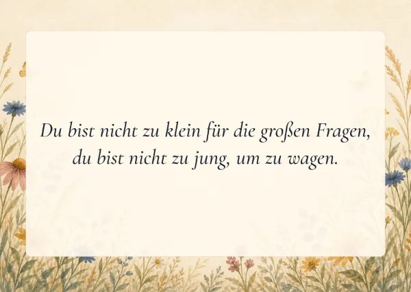 Spruchkarte: Du bist nicht zu klein für die großen Fragen,