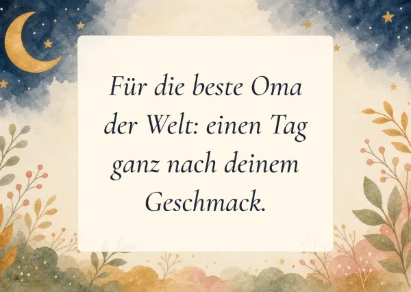 Spruchkarte: Für die beste Oma der Welt: einen Tag ganz nach deinem Geschmack.