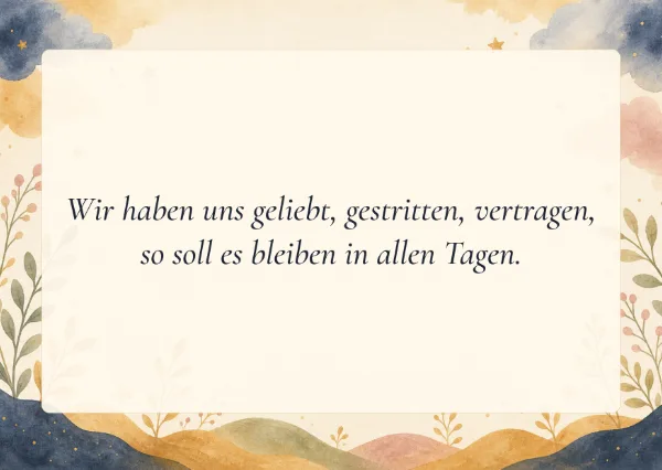 Spruchkarte: Wir haben uns geliebt, gestritten, vertragen,