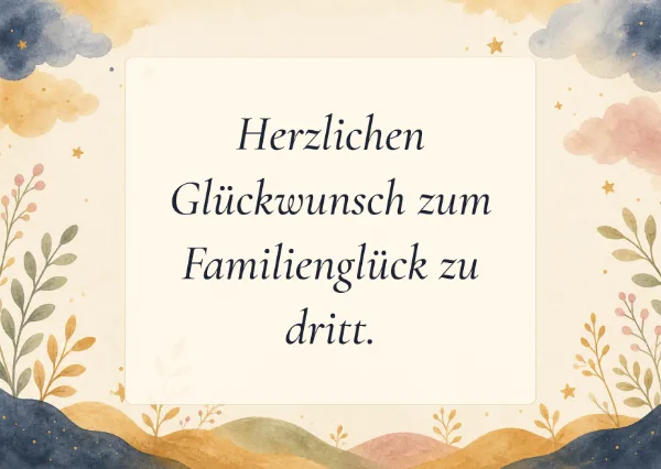 Spruchkarte: Herzlichen Glückwunsch zum Familienglück zu dritt.