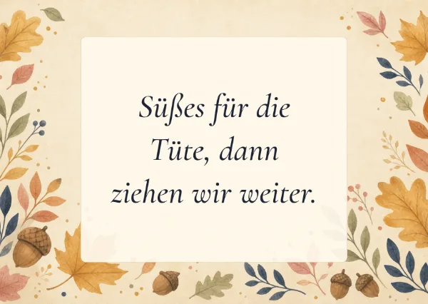 Spruchkarte: Süßes für die Tüte, dann ziehen wir weiter.