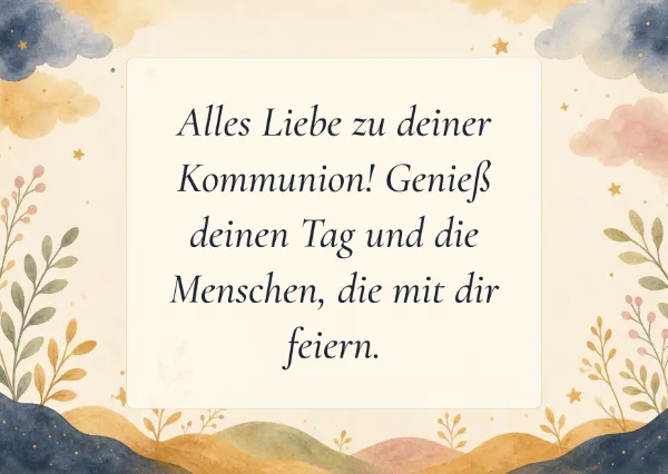 Spruchkarte: Alles Liebe zu deiner Kommunion! Genieß deinen Tag und die Menschen, die mit dir feiern.