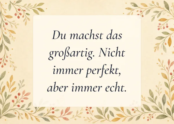 Spruchkarte: Du machst das großartig. Nicht immer perfekt, aber immer echt.
