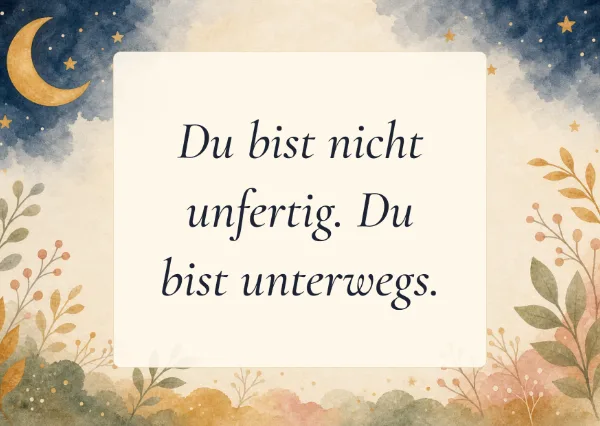 Spruchkarte: Du bist nicht unfertig. Du bist unterwegs.
