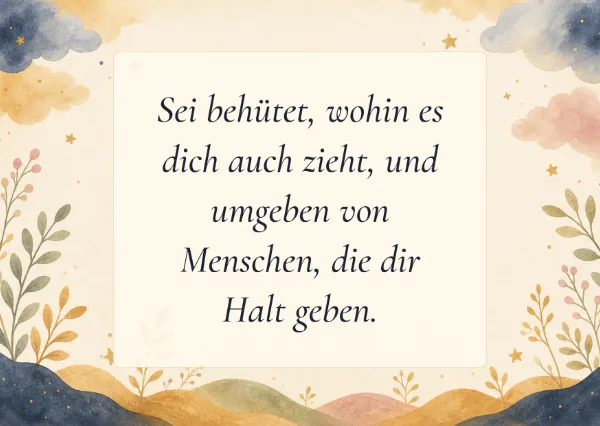 Spruchkarte: Sei behütet, wohin es dich auch zieht, und umgeben von Menschen, die dir Halt geben.