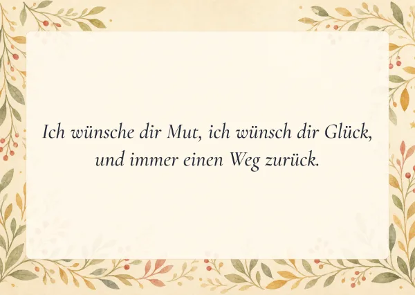 Spruchkarte: Ich wünsche dir Mut, ich wünsch dir Glück,