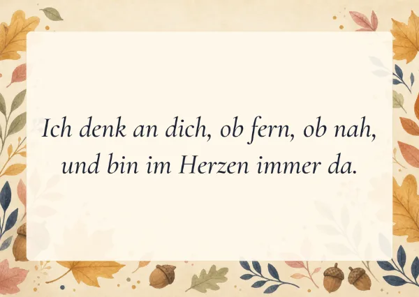 Spruchkarte: Ich denk an dich, ob fern, ob nah,