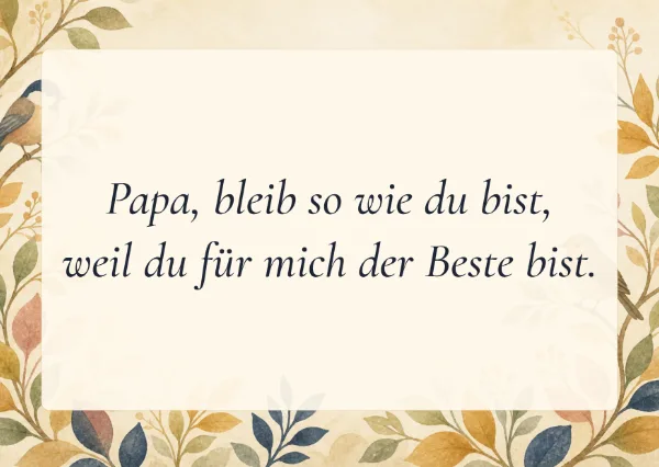 Spruchkarte: Papa, bleib so wie du bist,