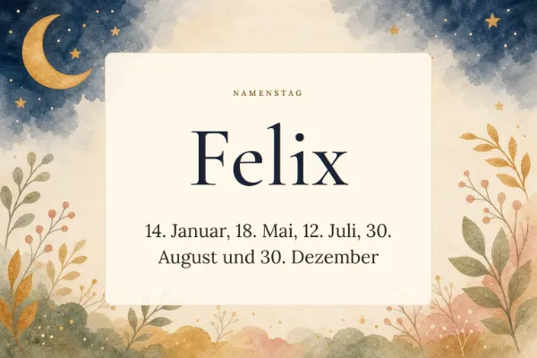 Karte zum Namenstag von Felix: 14. Januar, 18. Mai, 12. Juli, 30. August und 30. Dezember