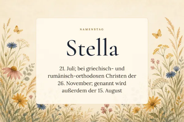 Karte zum Namenstag von Stella: 21. Juli; bei griechisch- und rumänisch-orthodoxen Christen der 26. November; genannt wird außerdem der 15. August
