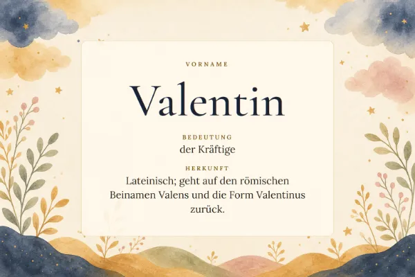 Namensgrafik zum Vornamen Valentin: Bedeutung „der Kräftige“